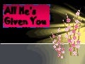 All he’s given you