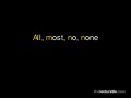 All, most, no, none