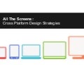 All The Screens: Cross Platform Design Strategies