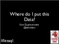 Where do I put this data? #lessql