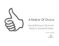 A Matter of Choice: How B2B Buyers Choose in Today’s Complex Markets