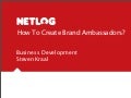 Netlog: How To Create Brand Ambassadors?