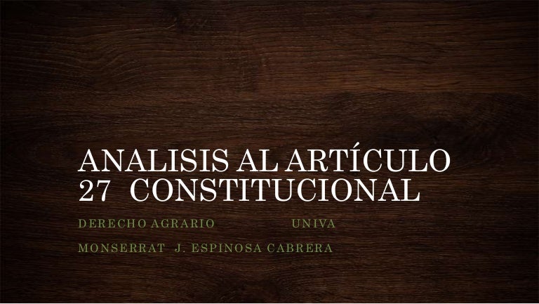 Analisis al artículo 27 constitucional