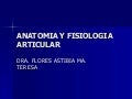 Anatomia y fisiologia articular. gralidades inflamacion