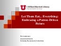 Let Them Eat... Everything: Embracing a Patron-Drive Future by Rick Anderson, University of Utah