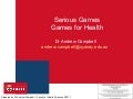 Serious games : games for health Dr Andrew Campbell
