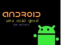 Android - visão geral