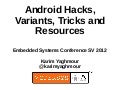 Android Hacks, Variants, Tricks and Resources ESC SV 2012