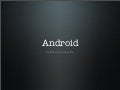 Android Presentation
