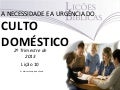 A necessidade e a urgência do culto doméstico
