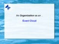 An Event - The system, process, organizational substrate