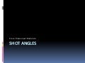 Angle shots