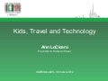 Kids, Travel and Technology - Ann LoCicero
