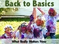 Back to the Basics...What Really Matters Now