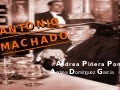 Antonio Machado Andrea D. Y Andrea P.