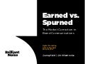 Earned vs. Spurned: The Market Correction in Brand Communications