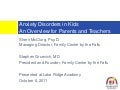 Anxiety Disorders in Kids...An Overview for Parents and Teachers