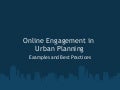 Online Engagement in Urban Planning