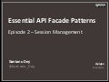 Essential API Facade Patterns: Session Management (Episode 2)