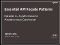 Essential API Facade Patterns: Synchronous to Asynchronous Conversion (Episode 4)