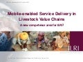 Mobile-enabled service delivery in livestock value chains: a new competence area for ILRI?