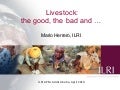 Livestock: The good, the bad and . . .