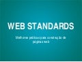 Webstandards - Melhores práticas para construção de páginas web