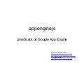 Appenginejs (old presentation)