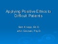 Applying positive ethics to difficult patient