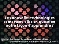 Les nouvelles technologies  remettent-elles en question notre façon d’apprendre ?
