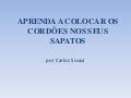 Aprenda A Colocar Os CordõEs Nos Seus Sapatos