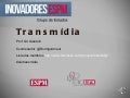 Grupo Transmídia inovadoresESPM - #eratransmidia v.1