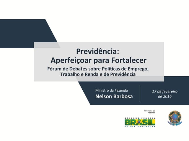 Previdência: Aperfeiçoar para Fortalecer - Fórum de Debates sobre Políticas de Emprego, Trabalho e Renda e de Previdência