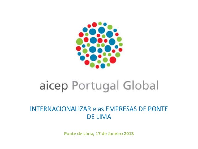 A aicep Portugal Global | Sessão informativa 'Internacionalizar e as Empresas de Ponte de Lima' 2013