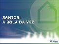 Santos - A bola da vez!