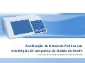 A utilização da Denúncia Política nas estratégias de campanha da Cidade do Recife
