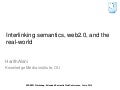 Interlinking semantics, web2.0, and the real-world