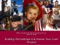 Building Partnerships to Enhance Your Loan Product - REAL Solutions