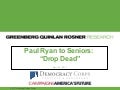 Paul Ryan To Seniors: "Drop Dead"