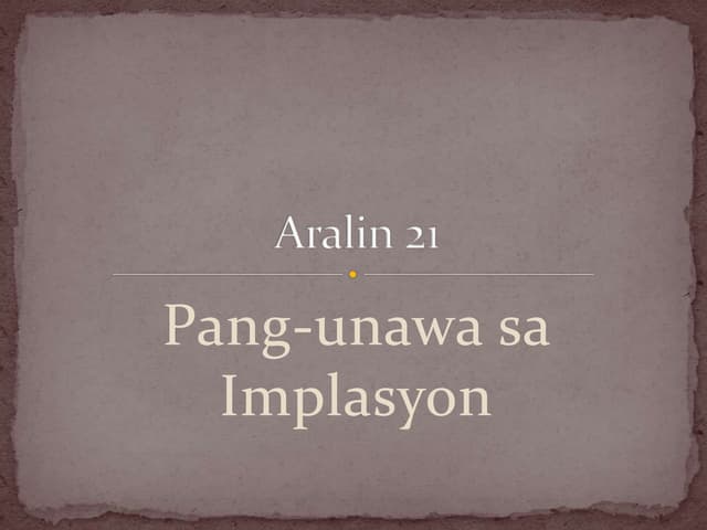 Aralin 21: Pang-unawa sa Implasyon