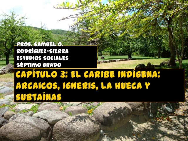 El Caribe indígena: Arcaicos, igneris, la hueca y subtaína