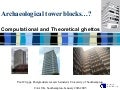 Archaeological tower blocks…? Computational and Theoretical ghettos