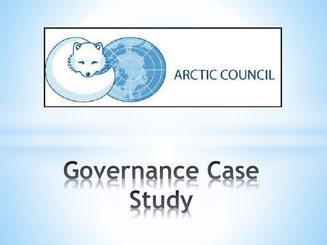 Arctic Council: Governance Case Study