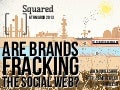 Are Brands Fracking The Social Web?