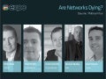 Are Networks Dying?