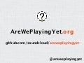 Are We Playing Yet?