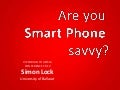Are you Smart Phone savvy?