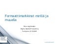 Formaattimarkkinat meillä ja muualla