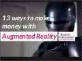 13 ways to make money with Augmented Reality (by @nickdemey)