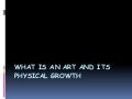 Art and its physical growth